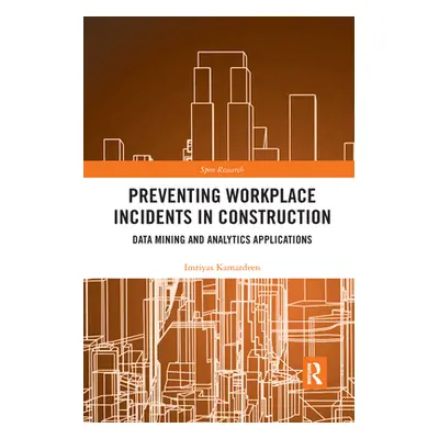 "Preventing Workplace Incidents in Construction: Data Mining and Analytics Applications" - "" ("