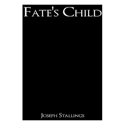 "Fate's Child" - "" ("Stallings Joseph")