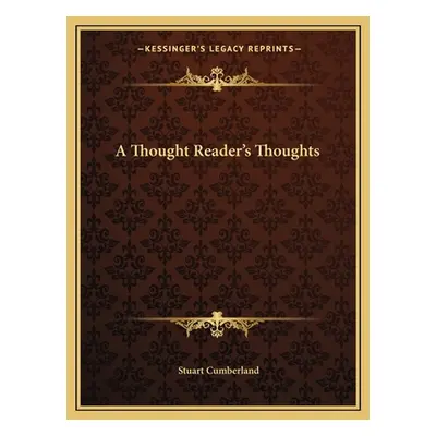 "A Thought Reader's Thoughts" - "" ("Cumberland Stuart")