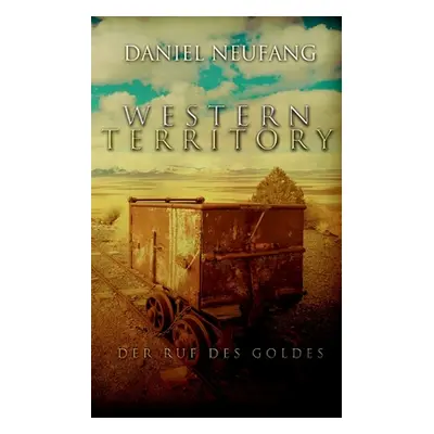 "Western Territory: Der Ruf des Goldes" - "" ("Neufang Daniel")