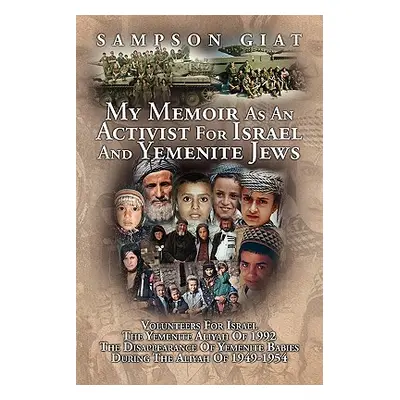 "My Memoir as an Activist for Israel and Yemenite Jews" - "" ("Giat Sampson")