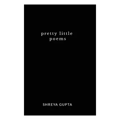 "Pretty little poems" - "" ("Shreya Gupta")