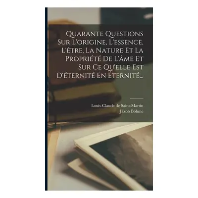 "Quarante Questions Sur L'origine, L'essence, L'tre, La Nature Et La Proprit De L'me Et Sur Ce Q