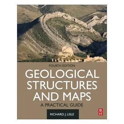 "Geological Structures and Maps: A Practical Guide" - "" ("Lisle Richard J.")