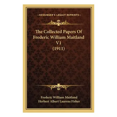 "The Collected Papers Of Frederic William Maitland V1 (1911)" - "" ("Maitland Frederic William")