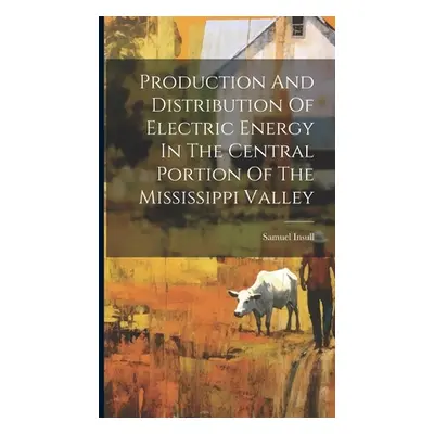 "Production And Distribution Of Electric Energy In The Central Portion Of The Mississippi Valley