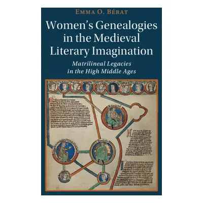 "Women's Genealogies in the Medieval Literary Imagination: Matrilineal Legacies in the High Midd