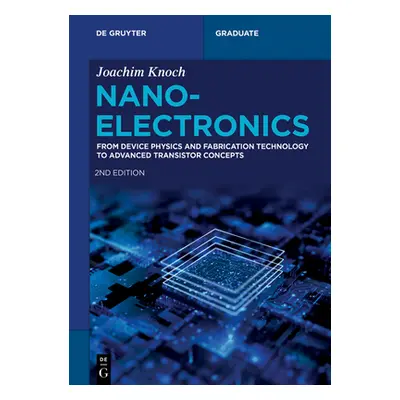 "Nanoelectronics: From Device Physics and Fabrication Technology to Advanced Transistor Concepts