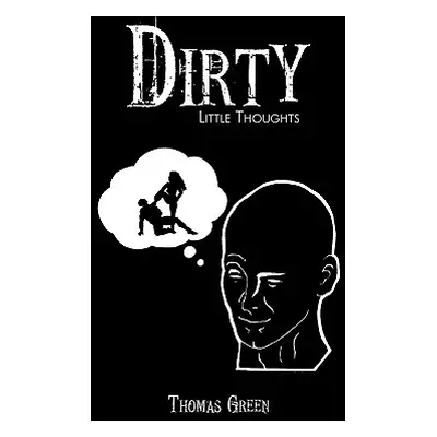 "Dirty Little Thoughts" - "" ("Green Thomas")