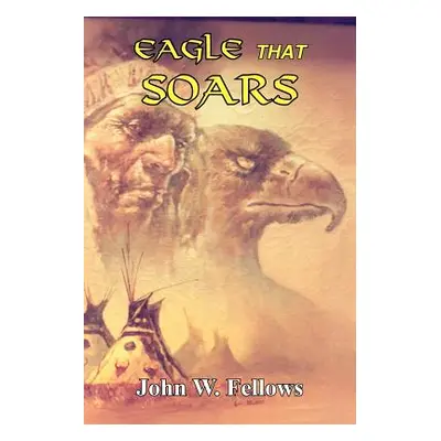 "Eagle That Soars" - "" ("Fellows John W.")