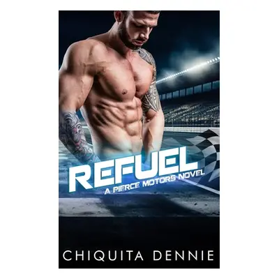 "Refuel: A One Night Stand Bad Boy Romance" - "" ("Dennie Chiquita")