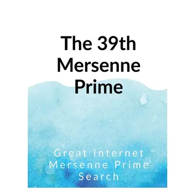 "The 39th Mersenne prime" - "" ("Internet Great")