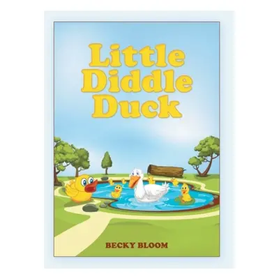 "Little Diddle Duck" - "" ("Bloom Becky")