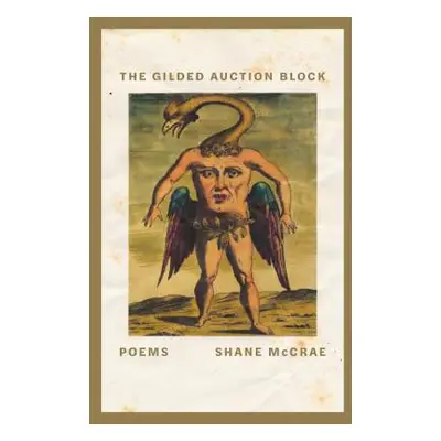 "The Gilded Auction Block: Poems" - "" ("McCrae Shane")