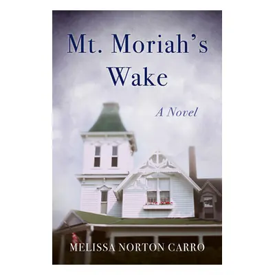 "Mt. Moriah's Wake" - "" ("Carro Melissa Norton")