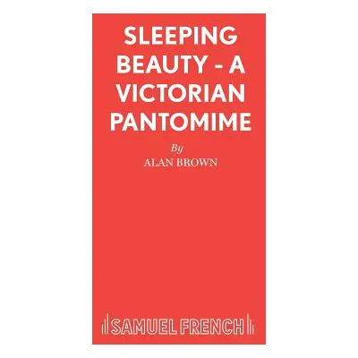 "Sleeping Beauty - A Victorian Pantomime" - "" ("Brown Alan")