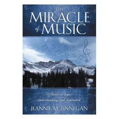 "The Miracle of Music" - "" ("Finnegan Jeannie M.")