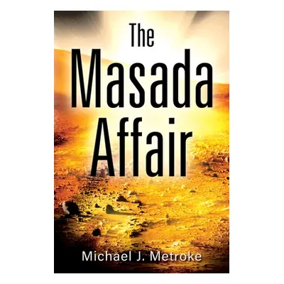 "The Masada Affair" - "" ("Metroke Michael J.")