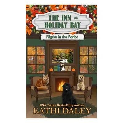 "The Inn at Holiday Bay: Pilgrim in the Parlor" - "" ("Daley Kathi")