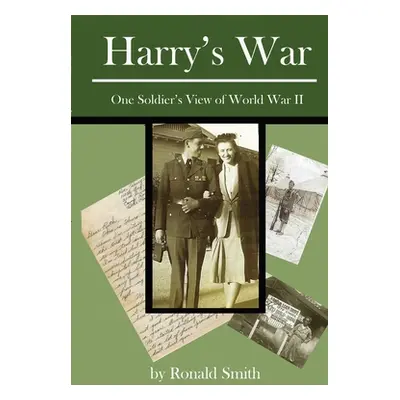 "Harry's War: One Soldier's View of World War II" - "" ("Smith Ronald")