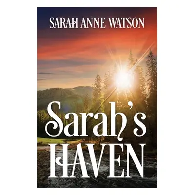 "Sarah's Haven" - "" ("Watson Sarah Ann")