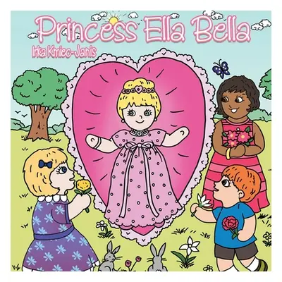 "Princess Ella Bella" - "" ("Janis Irka Kmiec")