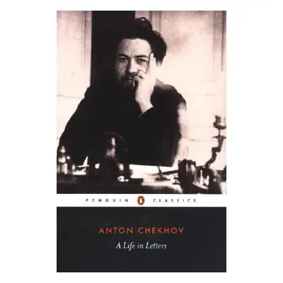 "A Life in Letters" - "" ("Chekhov Anton")