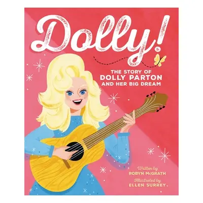 "Dolly!: The Story of Dolly Parton and Her Big Dream" - "" ("McGrath Robyn")