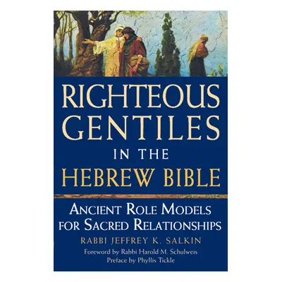 "Righteous Gentiles in the Hebrew Bible: Ancient Role Models for Sacred Relationships" - "" ("Sa