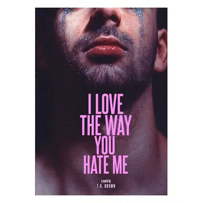 "I LOVE The Way You HATE Me" - "" ("Brown Tr")