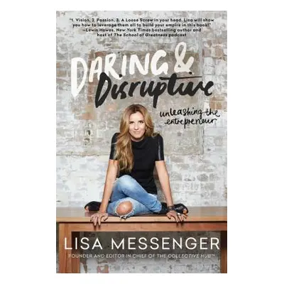 "Daring & Disruptive: Unleashing the Entrepreneur" - "" ("Messenger Lisa")