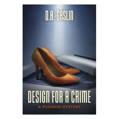 "Design for a Crime: A Pushkin Mystery Volume 1" - "" ("Gaslin D. a.")