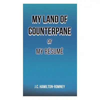 "My Land of Counterpane or My Rsum" - "" ("Hamilton-Romney J. C.")