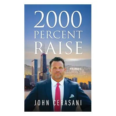 "2000 Percent Raise" - "" ("Cerasani John")