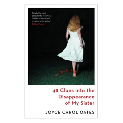 "48 Clues into the Disappearance of My Sister" - "" ("Joyce Carol Oates Oates")