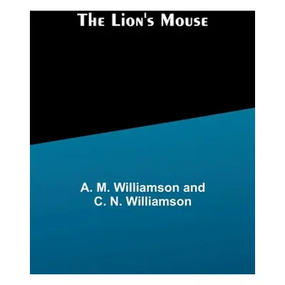 "The Lion's Mouse" - "" ("A M Williamson")