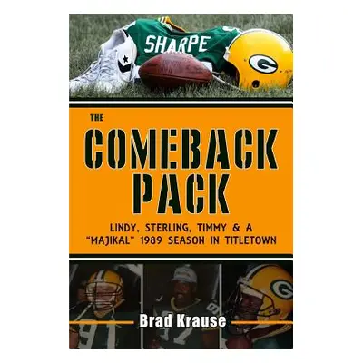 "The Comeback Pack: Lindy, Sterling, Timmy and a Majikal" 1989 Season in Titletown"" - "" ("Krau