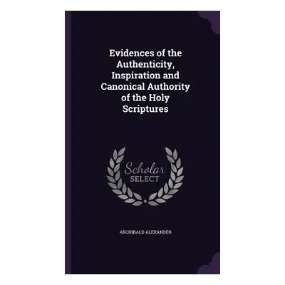 "Evidences of the Authenticity, Inspiration and Canonical Authority of the Holy Scriptures" - ""