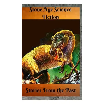 "Stone Age Science Fiction Stories from the Past" - "" ("Williams Robert Moore")