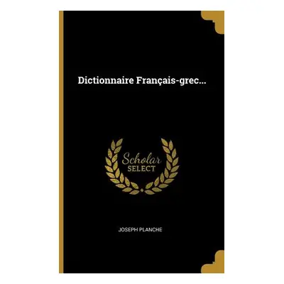 "Dictionnaire Franais-grec..." - "" ("Planche Joseph")