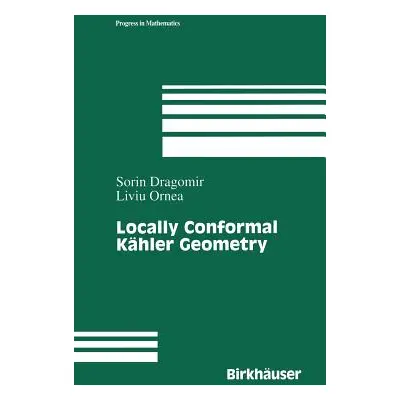 "Locally Conformal Khler Geometry" - "" ("Dragomir Sorin")