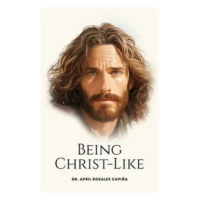 "Being Christ-Like" - "" ("Capia April")