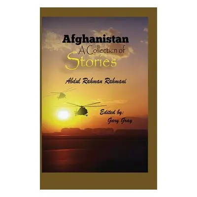 "Afghanistan: A Collection of Stories" - "" ("Rahmani Abdul Rahman")