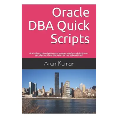 "Oracle DBA Quick Scripts: Oracle dba scripts collection used by expert database administrators 