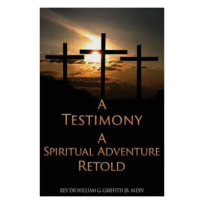 "A Testimony" - "" ("Griffith M. DIV William G. Jr.")