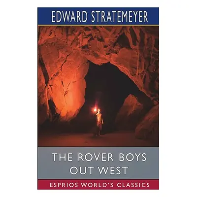 "The Rover Boys out West (Esprios Classics): or, The Search for a Lost Mine" - "" ("Stratemeyer 