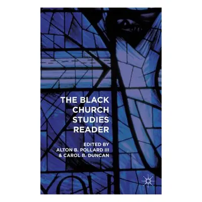 "The Black Church Studies Reader" - "" ("Pollard Alton B.")