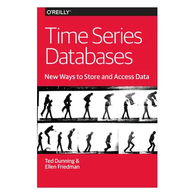 "Time Series Databases: New Ways to Store and Access Data" - "" ("Dunning Ted")