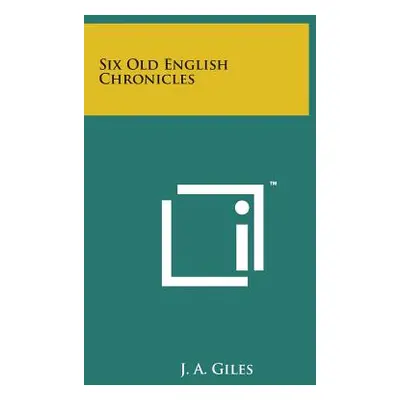 "Six Old English Chronicles" - "" ("Giles J. a.")