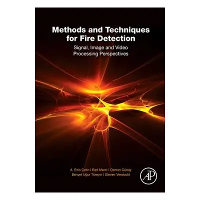 "Methods and Techniques for Fire Detection: Signal, Image and Video Processing Perspectives" - "